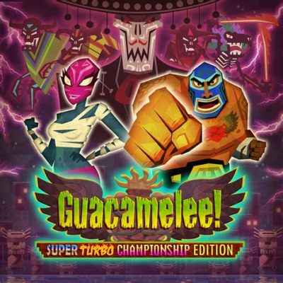 Guacamelee! Super Turbo Championship Edition: Un Mélange Piquant de Folklore Mexicain et de Beat 'em Up à Accélération Supra-Luminique !